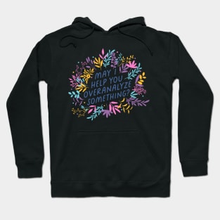 May I Help You Overanalyze Something? Hoodie